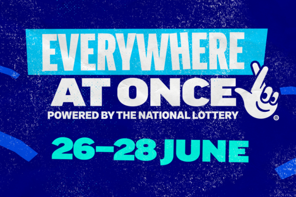 Blue graphic with the words Everywhere at once, powered by the National Lottery 26-28 June